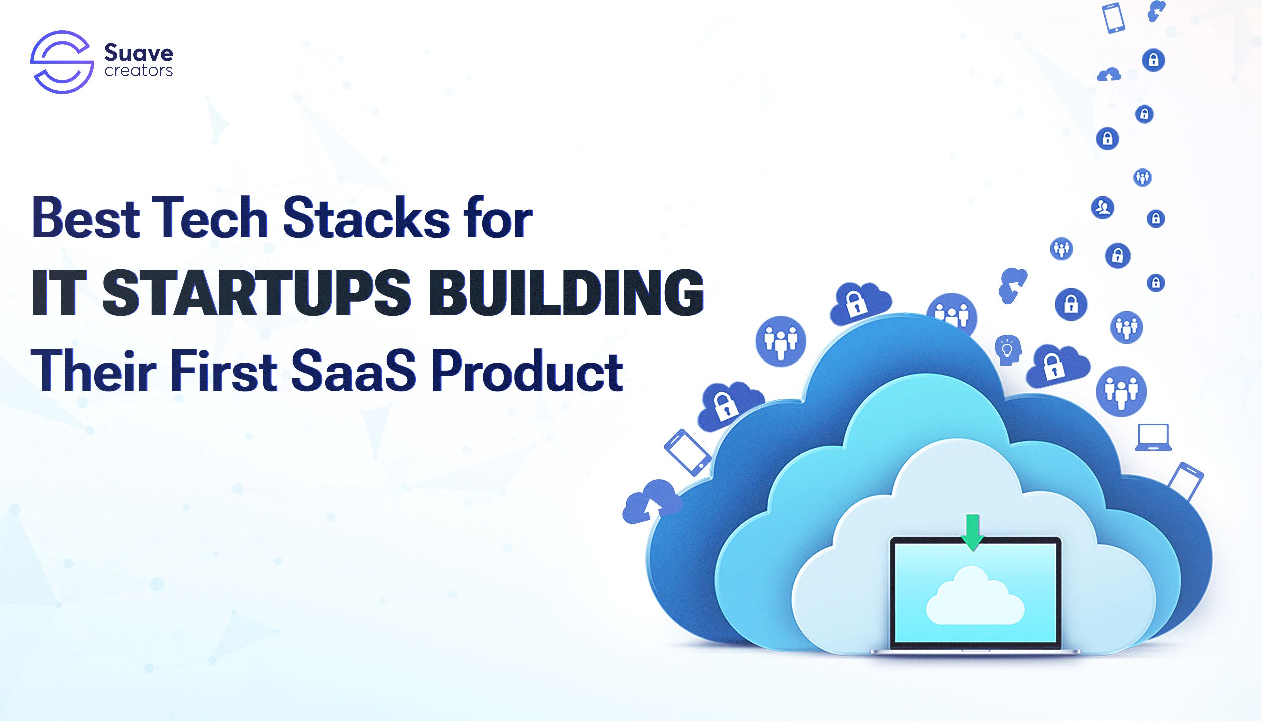 Best Tech Stacks for IT Startups Building Their First SaaS Product