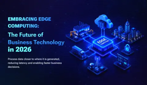 Embracing Edge Computing: The Future of Business Technology in 2026