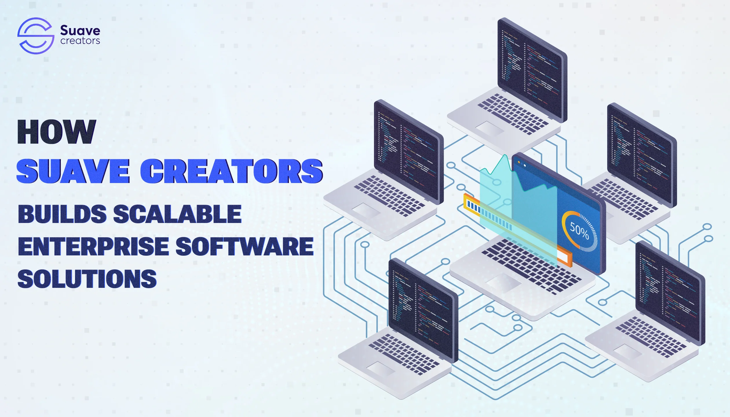 How Suave Creators Build Scalable Enterprise Software Solutions?