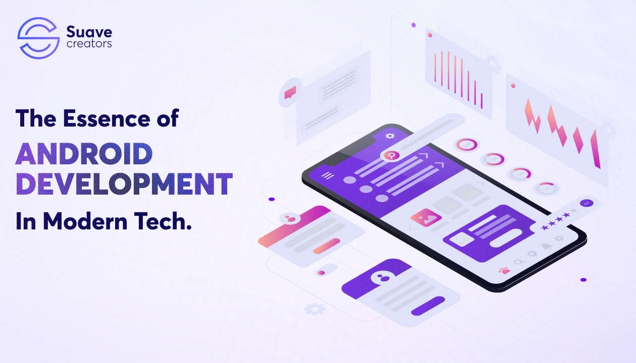 The Essence of Android Development in Modern Tech