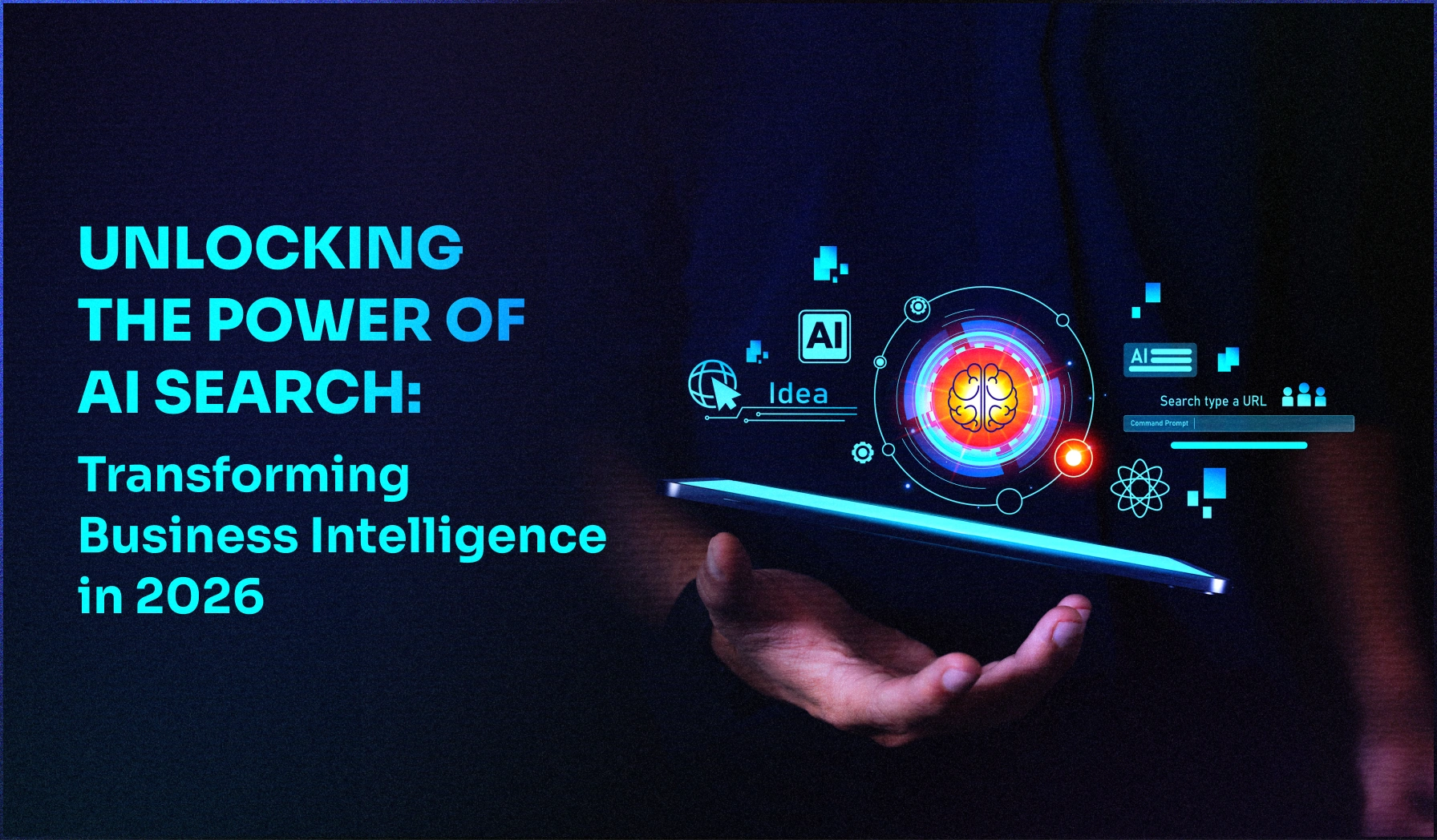 From Search to Intelligence: How AI Is Changing Business in 2026 From Search to Intelligence: How AI Is Changing Business in 2026