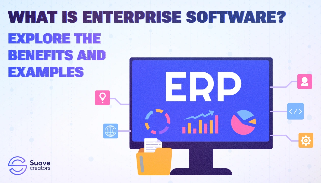 What Is Enterprise Software? Explore the Benefits and Examples